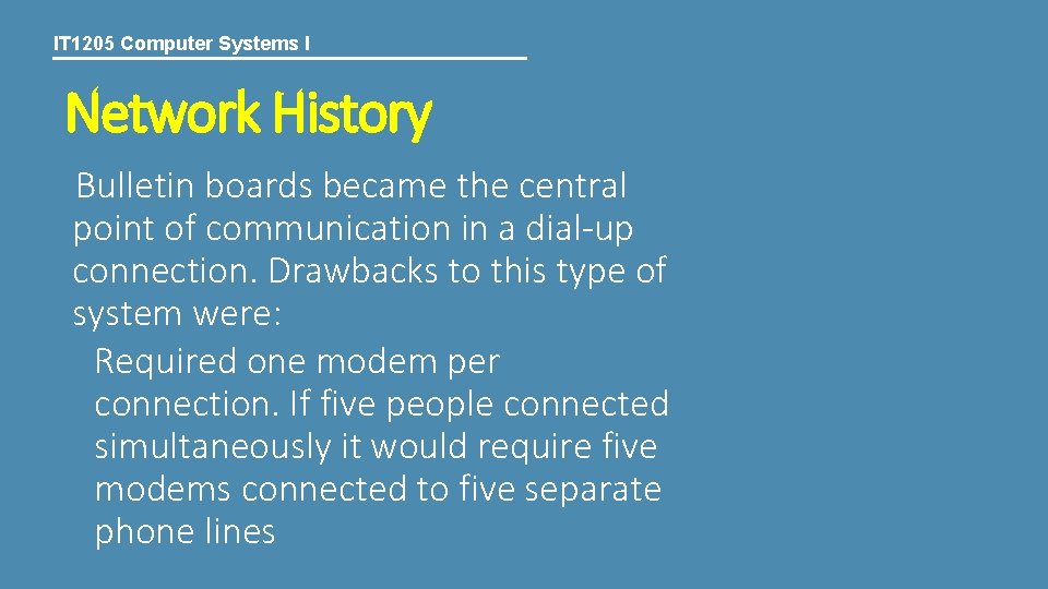 IT 1205 Computer Systems I Network History Bulletin boards became the central point of