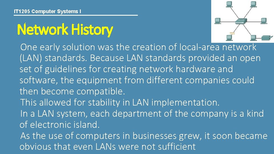 IT 1205 Computer Systems I Network History One early solution was the creation of