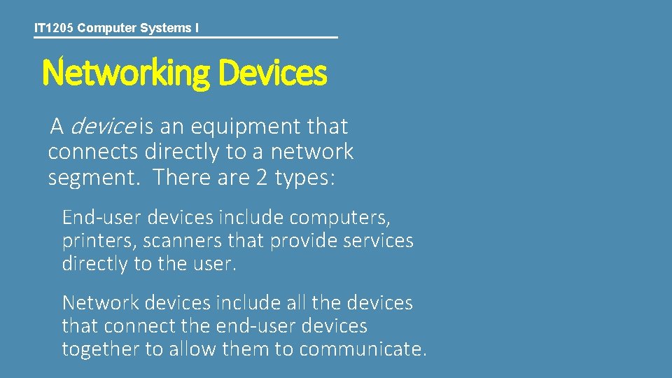 IT 1205 Computer Systems I Networking Devices A device is an equipment that connects