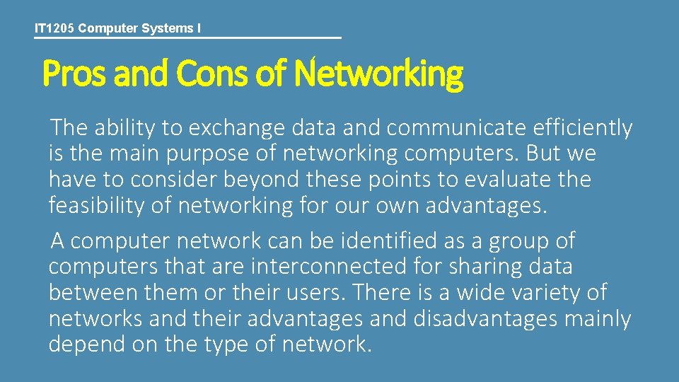 IT 1205 Computer Systems I Pros and Cons of Networking The ability to exchange