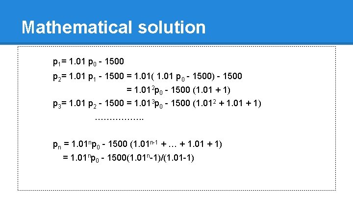 Mathematical solution p 1= 1. 01 p 0 - 1500 p 2= 1. 01
