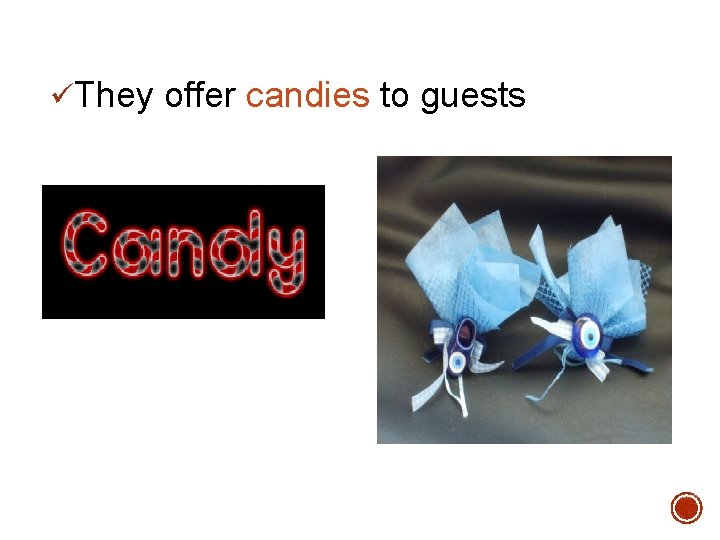 üThey offer candies to guests 
