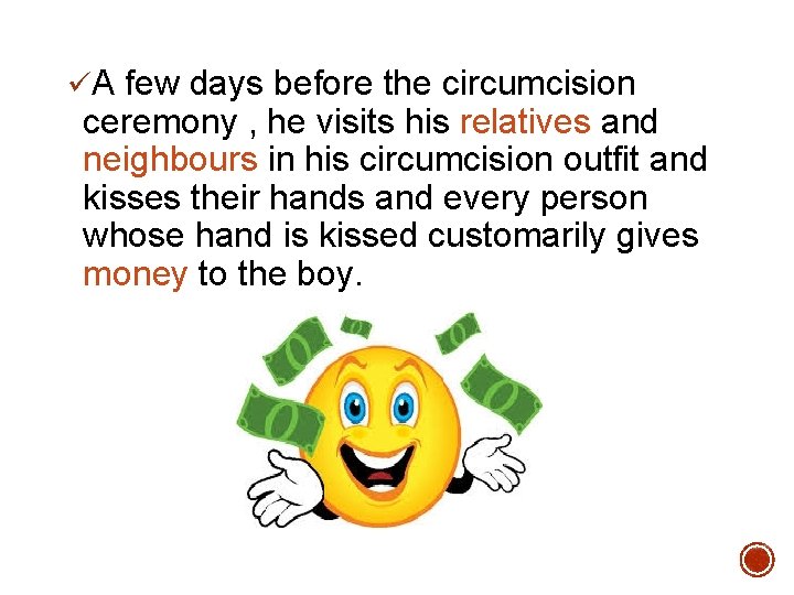 üA few days before the circumcision ceremony , he visits his relatives and neighbours