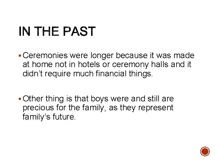 § Ceremonies were longer because it was made at home not in hotels or