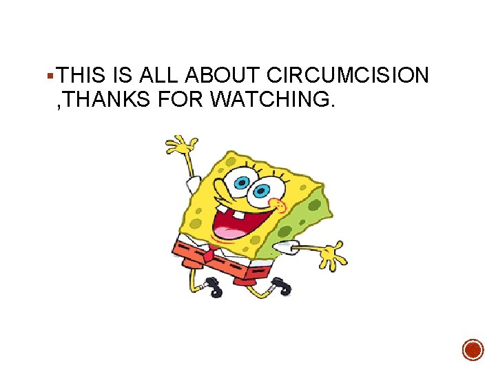 § THIS IS ALL ABOUT CIRCUMCISION , THANKS FOR WATCHING. 