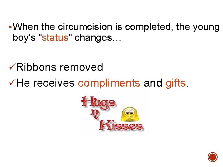 § When the circumcision is completed, the young boy's "status" changes… üRibbons removed üHe