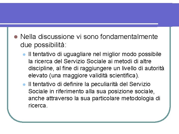 l Nella discussione vi sono fondamentalmente due possibilità: l l Il tentativo di uguagliare