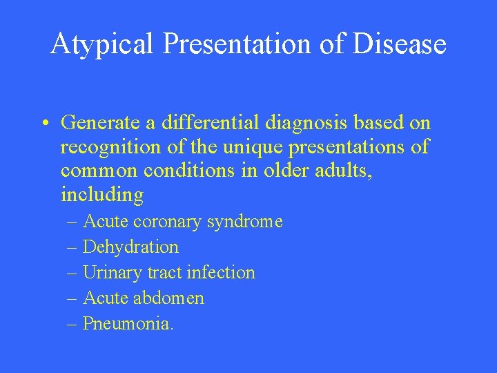 Atypical Presentation of Disease • Generate a differential diagnosis based on recognition of the