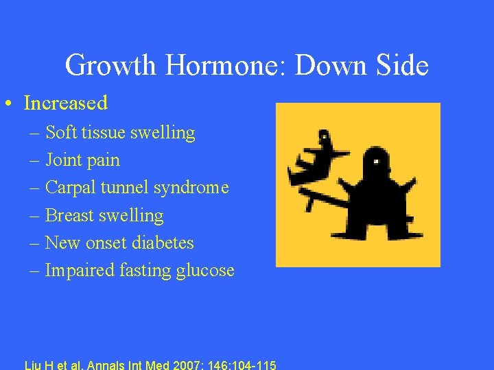 Growth Hormone: Down Side • Increased – Soft tissue swelling – Joint pain –