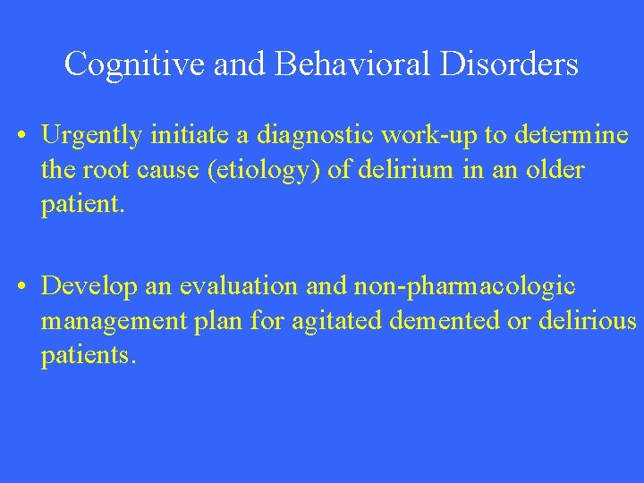 Cognitive and Behavioral Disorders • Urgently initiate a diagnostic work-up to determine the root