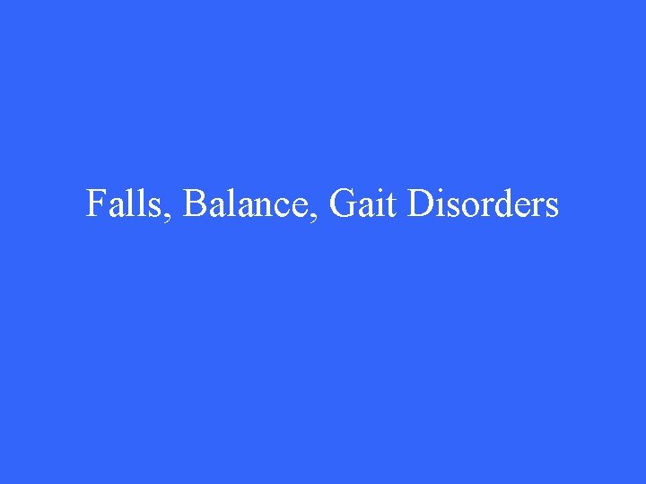 Falls, Balance, Gait Disorders 
