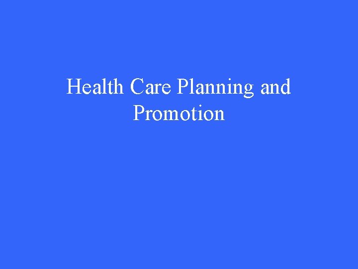 Health Care Planning and Promotion 