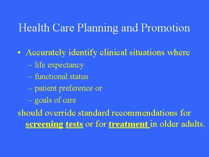 Health Care Planning and Promotion • Accurately identify clinical situations where – life expectancy