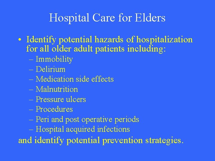 Hospital Care for Elders • Identify potential hazards of hospitalization for all older adult