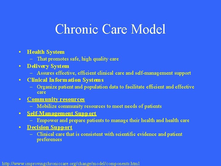 Chronic Care Model • Health System – That promotes safe, high quality care •