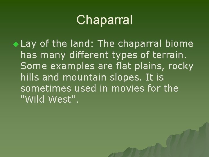 Chaparral u Lay of the land: The chaparral biome has many different types of