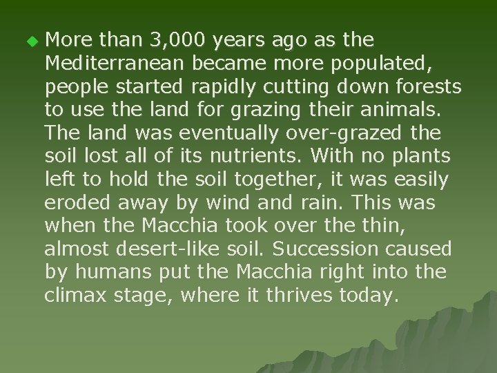 u More than 3, 000 years ago as the Mediterranean became more populated, people