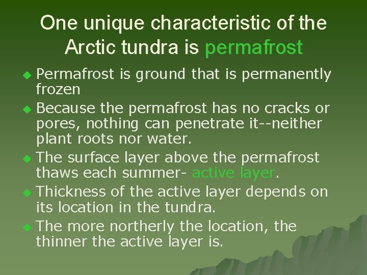 One unique characteristic of the Arctic tundra is permafrost Permafrost is ground that is