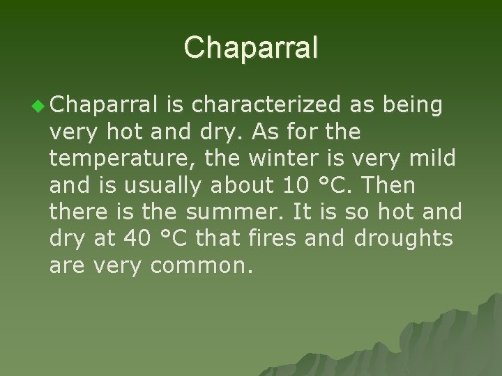 Chaparral u Chaparral is characterized as being very hot and dry. As for the