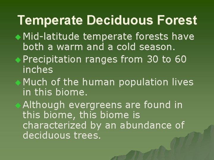 Temperate Deciduous Forest u Mid-latitude temperate forests have both a warm and a cold