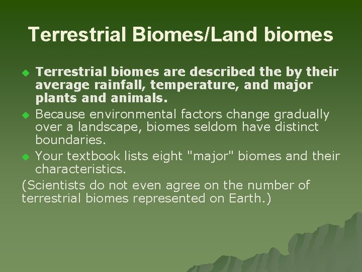 Terrestrial Biomes/Land biomes Terrestrial biomes are described the by their average rainfall, temperature, and