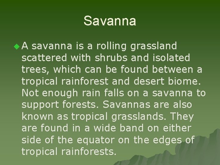 Savanna u A savanna is a rolling grassland scattered with shrubs and isolated trees,