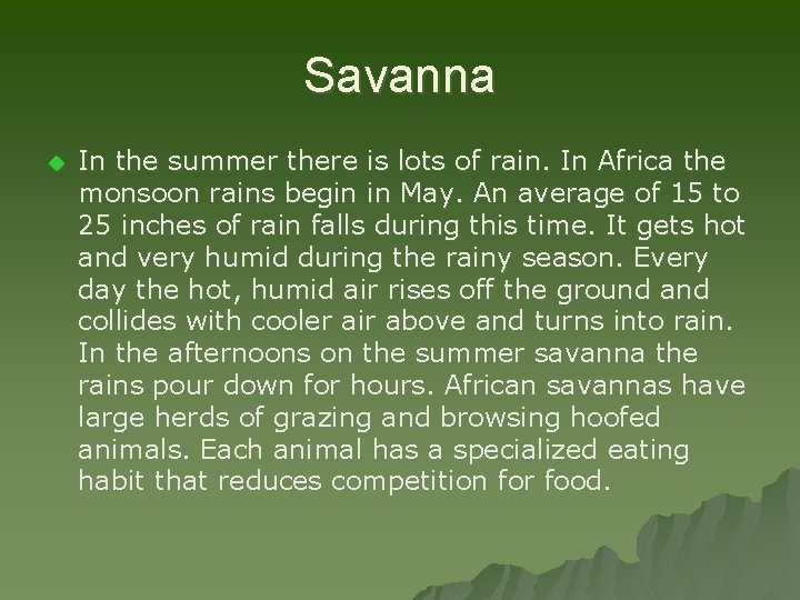 Savanna u In the summer there is lots of rain. In Africa the monsoon