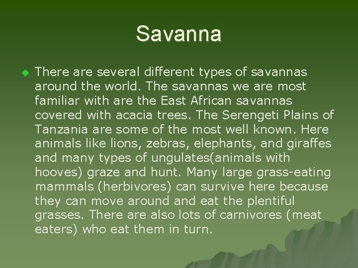 Savanna u There are several different types of savannas around the world. The savannas