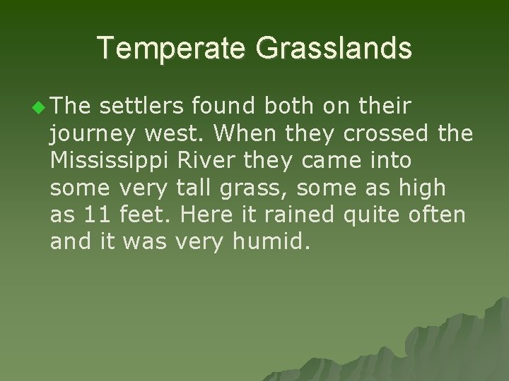 Temperate Grasslands u The settlers found both on their journey west. When they crossed