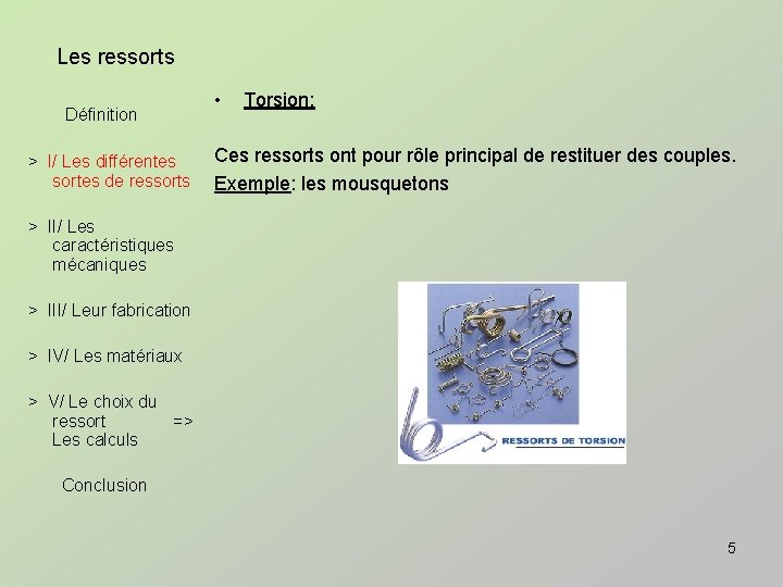 Les ressorts Définition > I/ Les différentes sortes de ressorts > II/ Les caractéristiques