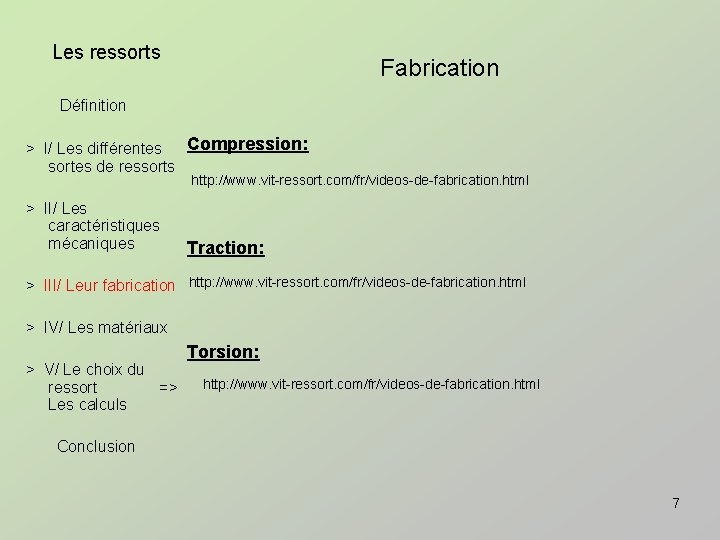 Les ressorts Fabrication Définition > I/ Les différentes Compression: sortes de ressorts http: //www.