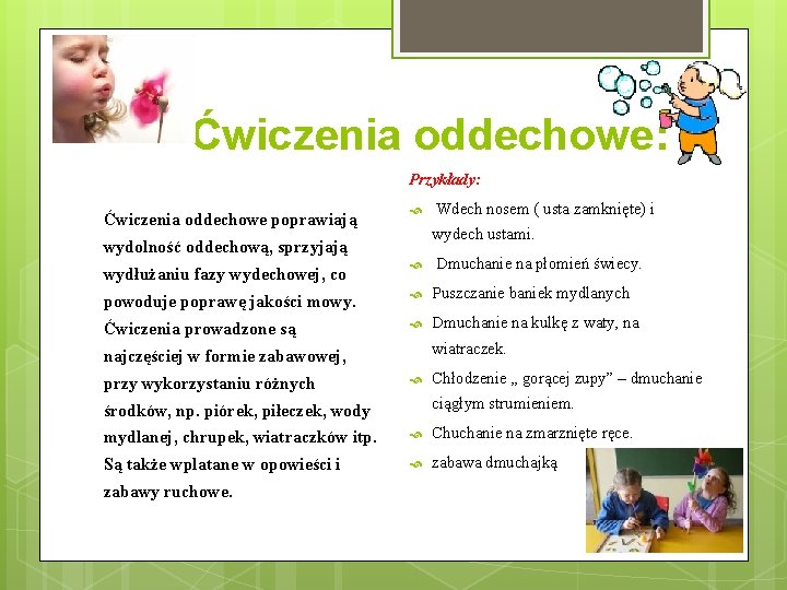 Ćwiczenia oddechowe: Przykłady: Ćwiczenia oddechowe poprawiają Wdech nosem ( usta zamknięte) i wydech ustami.