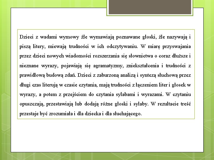 Dzieci z wadami wymowy źle wymawiają poznawane głoski, źle nazywają i piszą litery, miewają