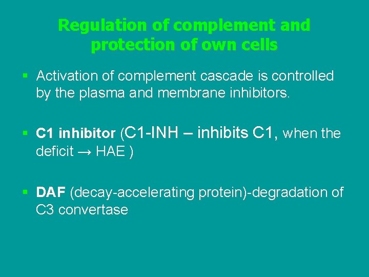 Regulation of complement and protection of own cells § Activation of complement cascade is