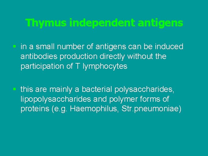 Thymus independent antigens § in a small number of antigens can be induced antibodies