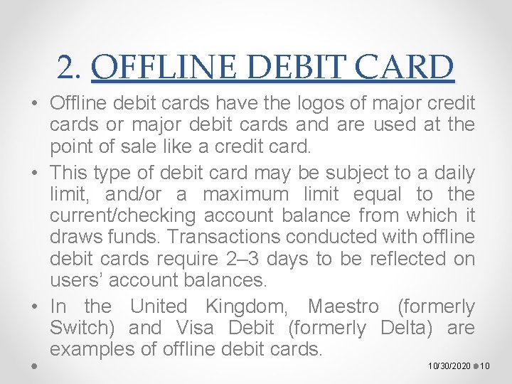 2. OFFLINE DEBIT CARD • Offline debit cards have the logos of major credit