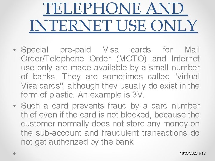 TELEPHONE AND INTERNET USE ONLY • Special pre-paid Visa cards for Mail Order/Telephone Order