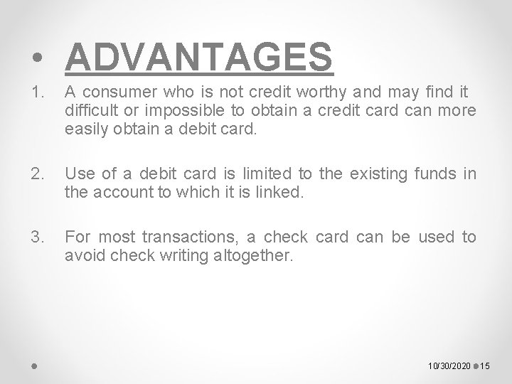  • ADVANTAGES 1. A consumer who is not credit worthy and may find