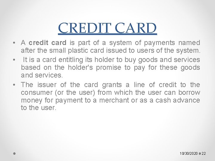 CREDIT CARD • A credit card is part of a system of payments named