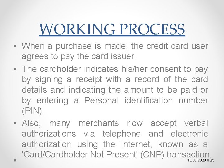 WORKING PROCESS • When a purchase is made, the credit card user agrees to