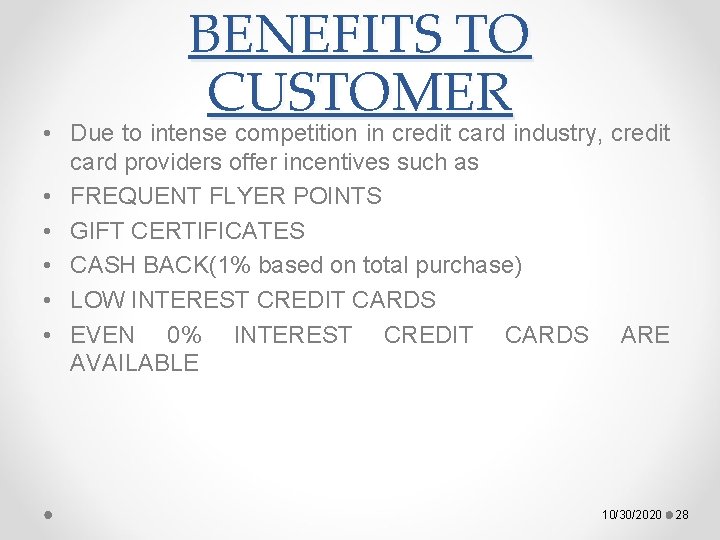 BENEFITS TO CUSTOMER • Due to intense competition in credit card industry, credit card