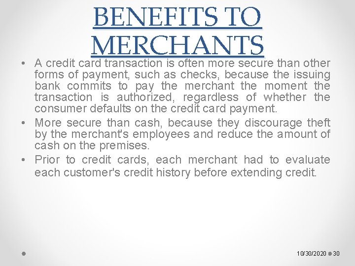  • BENEFITS TO MERCHANTS A credit card transaction is often more secure than