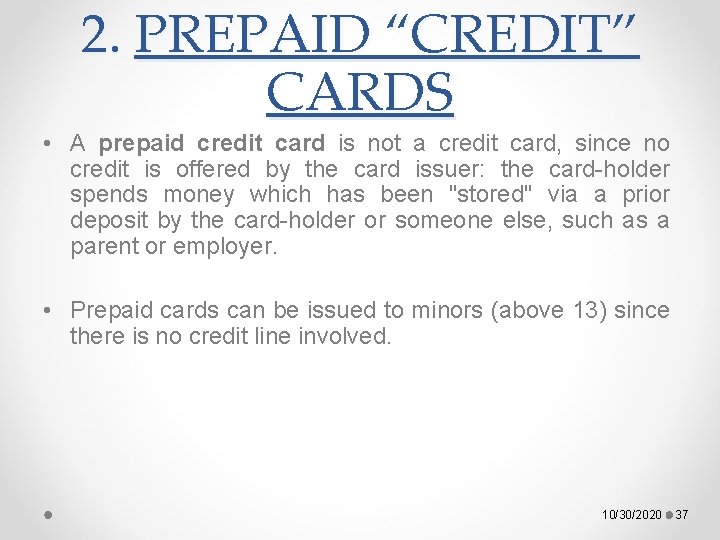 2. PREPAID “CREDIT” CARDS • A prepaid credit card is not a credit card,