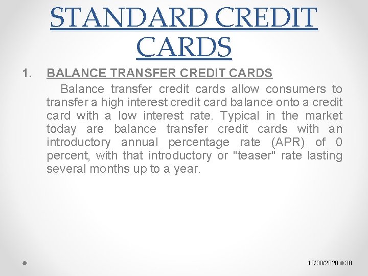 STANDARD CREDIT CARDS 1. BALANCE TRANSFER CREDIT CARDS Balance transfer credit cards allow consumers