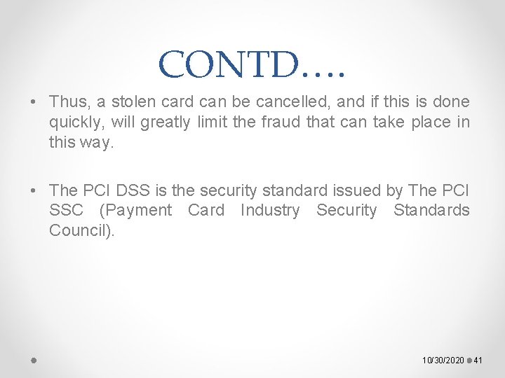 CONTD…. • Thus, a stolen card can be cancelled, and if this is done