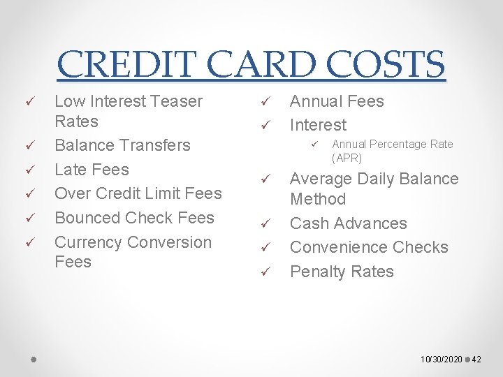 CREDIT CARD COSTS ü ü ü Low Interest Teaser Rates Balance Transfers Late Fees