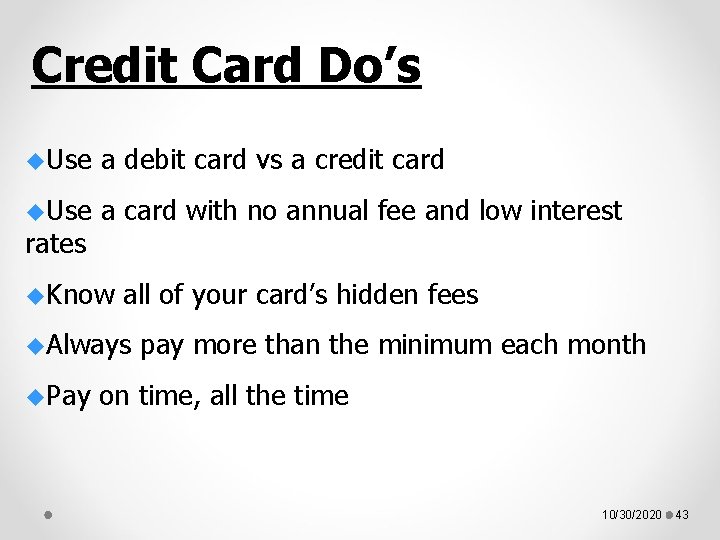 Credit Card Do’s u. Use a debit card vs a credit card u. Use