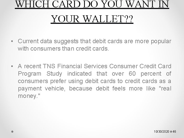 WHICH CARD DO YOU WANT IN YOUR WALLET? ? • Current data suggests that