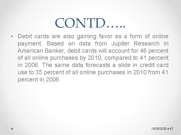 CONTD…. . • Debit cards are also gaining favor as a form of online