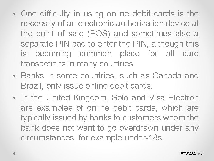  • One difficulty in using online debit cards is the necessity of an